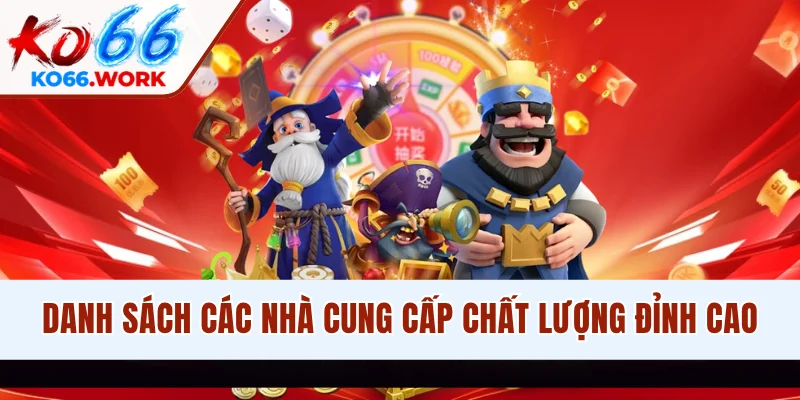 Danh sách các nhà cung cấp chất lượng đỉnh cao