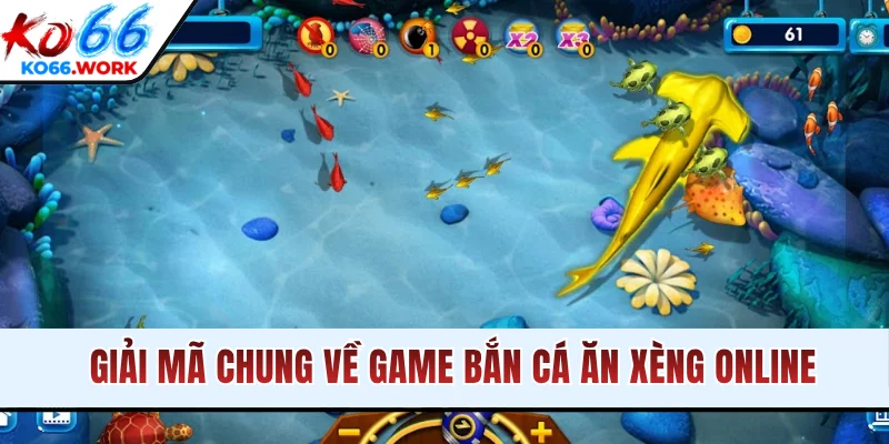 Giải mã chung về game bắn cá ăn xèng online