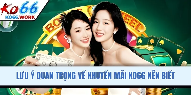 Lưu ý quan trọng về khuyến mãi KO66 nên biết