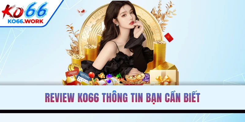 Review KO66 thông tin bạn cần biết