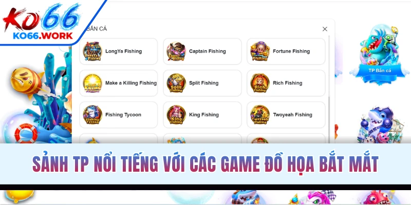Sảnh TP nổi tiếng với các game đồ họa bắt mắt