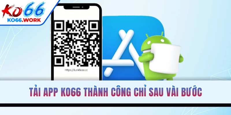 Tải app KO66 thành công chỉ sau vài bước