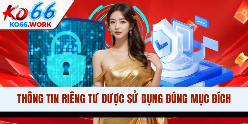 Thông tin riêng tư được sử dụng đúng mục đích