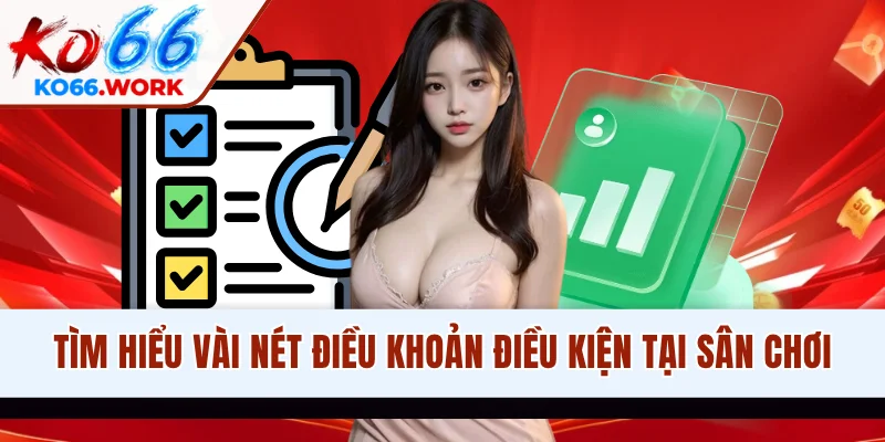 Tìm hiểu vài nét điều khoản điều kiện tại sân chơi